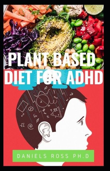 Plant Based Diet for ADHD - Daniels Ross Ph D - 图书 -  - 9781713402107 - 2019年11月30日