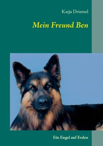Cover for Katja Driemel · Mein Freund Ben: Ein Engel auf Erden (Paperback Book) [German edition] (2014)