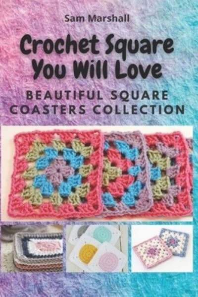 Cover for Sam Marshall · Crochet Square You will Love (Paperback Book) (2020)