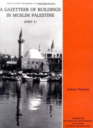 Cover for Andrew Petersen · Gazetteer of Buildings in Muslim Palestine (Part 1) - British Academy Monographs in Archaeology (Hardcover Book) (2002)