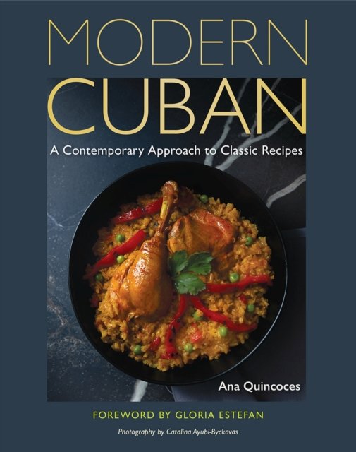 Cover for Ana Quincoces · Modern Cuban: A Contemporary Approach to Classic Recipes (Hardcover Book) (2024)