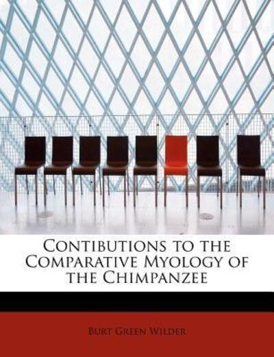 Cover for Burt Green Wilder · Contibutions to the Comparative Myology of the Chimpanzee (Paperback Book) (2011)