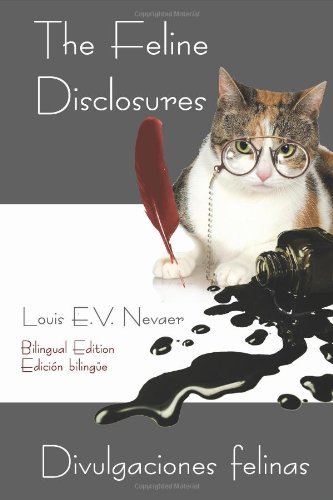 Cover for Louis E.v. Nevaer · The Feline Disclosures / Divulgaciones Felinas (Paperback Book) [Multilingual edition] (2014)