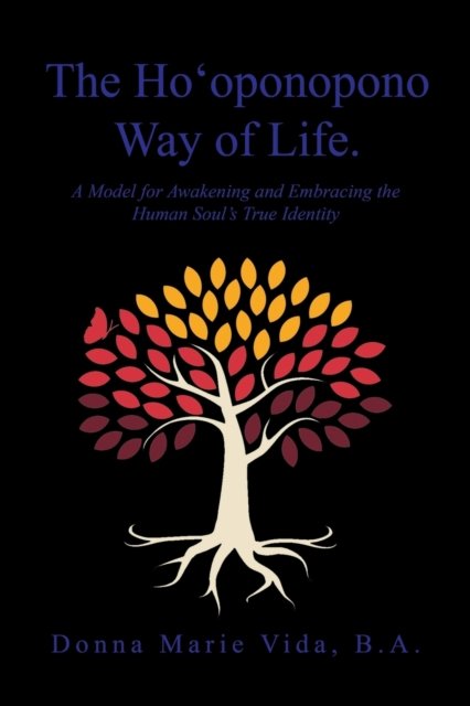 Cover for Vida B. A. Donna Marie Vida B. A. · The Ho'oponono Way of Life: A Model for Awakening and Embracing the Human Soul's True Identity (Paperback Book) (2022)