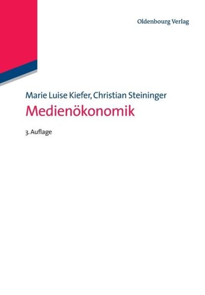 Medienokonomik - Lehr- Und Handbucher Der Kommunikationswissenschaft - Marie Luise Kiefer - 图书 - De Gruyter - 9783486779110 - 2013年12月13日