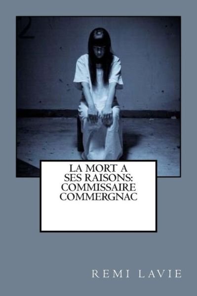 Cover for Remi Lavie · La Mort a Ses Raisons: Commissaire Commergnac (Paperback Book) (2015)