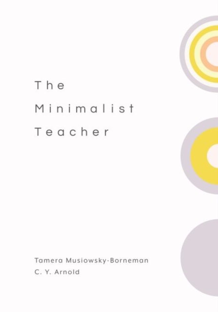 Cover for Tamera Musiowsky-Borneman · The Minimalist Teacher (Paperback Book) (2021)