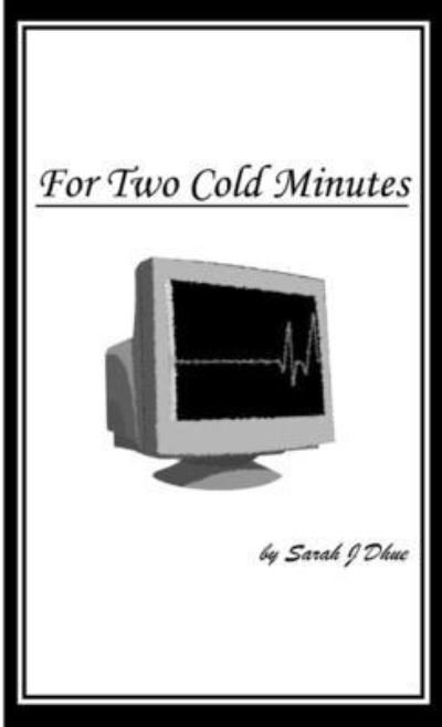 Cover for Sarah J Dhue · For Two Cold Minutes (Paperback Book) (2014)