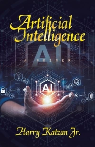 Artificial Intelligence - Harry Katzan Jr. - 图书 - iUniverse, Incorporated - 9781663255112 - 2023年8月4日
