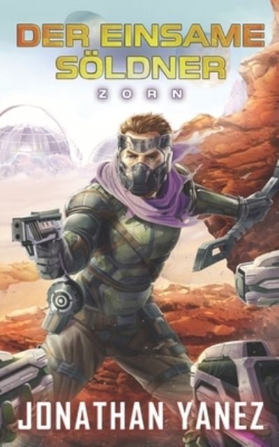Cover for Jonathan Yanez · Zorn: Ein nahe Zukunft Thriller (Paperback Book) (2020)