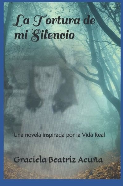 Cover for Graciela Beatriz Acuña · La Tortura de mi Silencio (Paperback Book) (2018)
