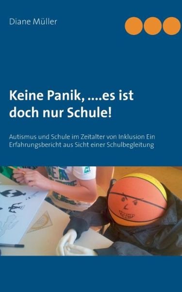 Cover for Diane Müller · Keine Panik,....es Ist Doch Nur Schule! (Paperback Book) [German edition] (2014)