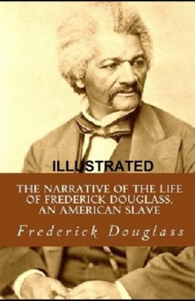 Cover for Frederick Douglass · Narrative of the Life of Frederick Douglass ILLUSTRATED (Paperback Book) (2020)