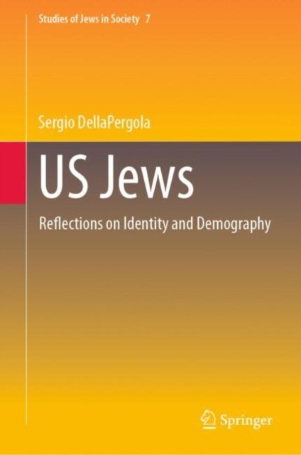 Cover for Sergio DellaPergola · US Jews: Reflections on Identity and Demography - Studies of Jews in Society (Hardcover Book) [2024 edition] (2024)