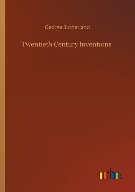 Cover for George Sutherland · Twentieth Century Inventions (Paperback Book) (2020)
