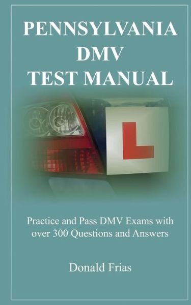 Cover for Donald Frias · Pennsylvania DMV Test Manual (Paperback Book) (2018)
