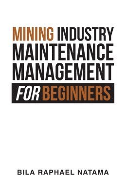 Cover for Bila Raphael Natama · Mining Industry Maintenance Management for Beginners (Book) (2024)