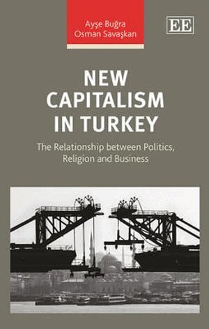 Cover for Ayse Bugra · New Capitalism In Turkey: The Relationship Between Politics, Religion And Busine (Book)