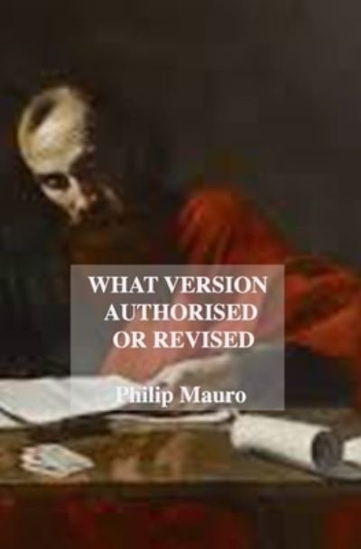 Cover for Philip Mauro · What Version Authorised Or Revised (Paperback Book) (2020)