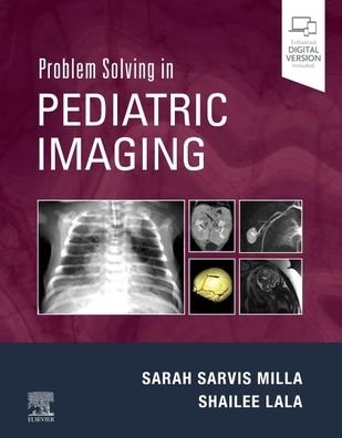 Cover for Sarvis Milla, Sarah, MD (Professor and Chief of Pediatric Radiology, Children's Hospital Colorado, University of Colorado School of Medicine, Aurora, Colorado, USA) · Problem Solving in Pediatric Imaging (Hardcover Book) (2022)