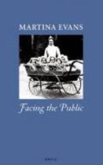 Facing the Public - Martina Evans - 图书 - Carcanet Press Ltd - 9780856464126 - 2010年4月1日