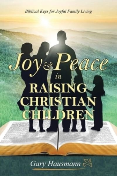 Cover for Gary Hausmann · Joy &amp; Peace in Raising Christian Children (Book) (2022)