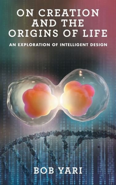 Cover for Bob Yari · On Creation and the Origins of Life (Hardcover Book) (2022)