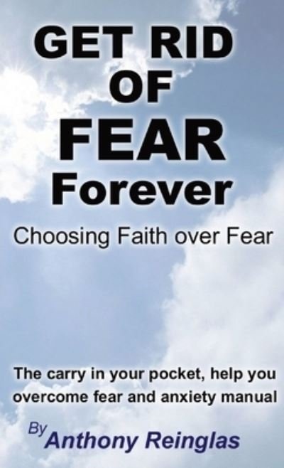 Cover for Anthony Reinglas · Get Rid of Fear Forever: Faith Over Fear (Paperback Book) (2022)