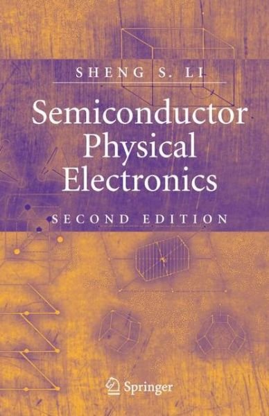 Cover for Sheng S. Li · Semiconductor Physical Electronics (Paperback Book) [Softcover reprint of hardcover 2nd ed. 2006 edition] (2010)