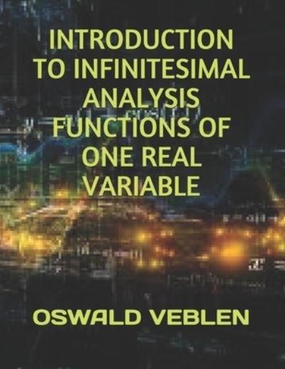 Cover for Oswald Veblen · Introduction to Infinitesimal Analysis Functions of One Real Variable (Paperback Book) (2019)