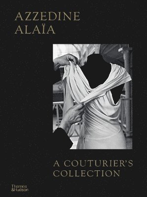 Cover for Miren Arzalluz · Azzedine Alaia: A Couturier's Collection (Hardcover Book) (2024)