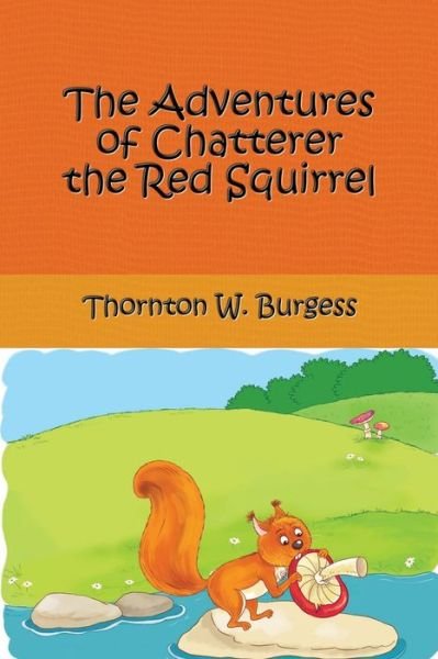 Cover for Thornton W Burgess · The Adventures of Chatterer the Red Squirrel (Paperback Book) (2017)
