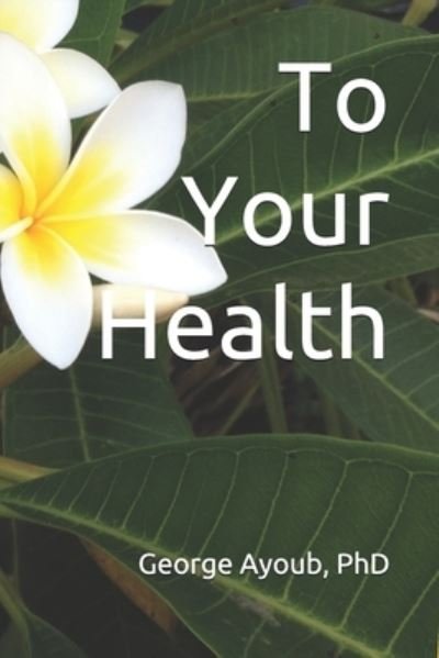 Cover for George Ayoub · To Your Health (Paperback Book) (2019)