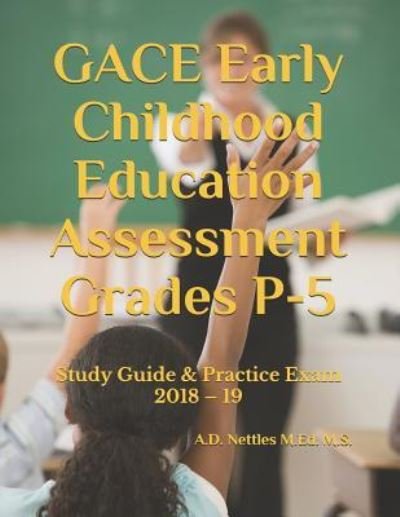A D Nettles M Ed M S · Gace Early Childhood Education Assessment Grades P-5 (Paperback Book) (2018)
