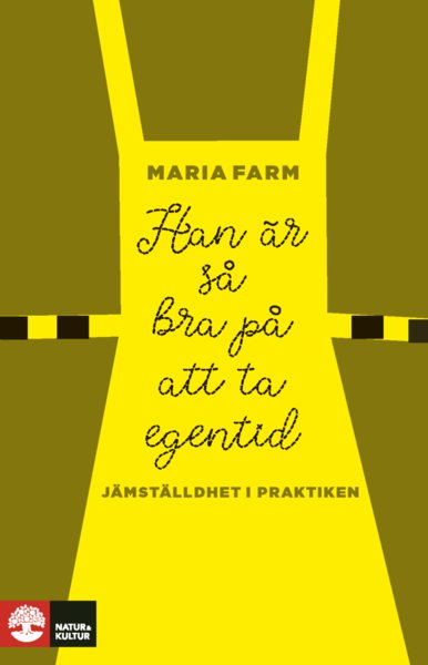 Cover for Maria Farm · Han är så bra på att ta egentid : Jämställdhet i praktiken (Hardcover Book) (2021)