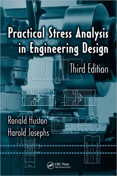 Cover for Ronald Huston · Practical Stress Analysis in Engineering Design - Mechanical Engineering (Hardcover Book) (2008)