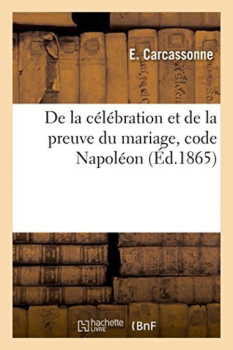 Cover for Sans Auteur · De La Célébration et De La Preuve Du Mariage, Code Napoléon (Paperback Book) [French edition] (2014)