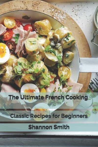 Cover for Shannon Smith · The Ultimate French Cooking (Paperback Book) (2020)