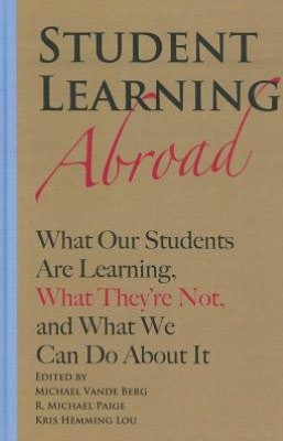 Cover for Michael Vande Berg · Student Learning Abroad: What Our Students Are Learning, What They’re Not, and What We Can Do About It (Hardcover Book) (2012)