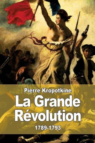 Cover for Pierre Kropotkine · La Grande Revolution: 1789-1793 (Paperback Book) (2015)
