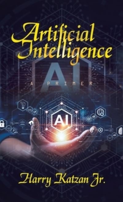 Artificial Intelligence - Harry Katzan Jr. - 图书 - iUniverse, Incorporated - 9781663255136 - 2023年8月4日