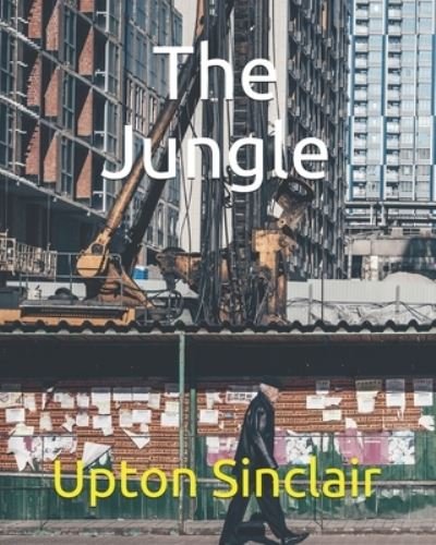 The Jungle - Upton Sinclair - 图书 - Independently Published - 9798564759137 - 2020年11月14日