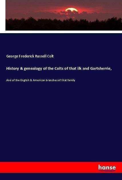 Cover for Colt · History &amp; genealogy of the Colts o (Book)