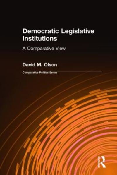 Democratic Legislative Institutions: A Comparative View: A Comparative View - David M. Olson - 图书 - Taylor & Francis Inc - 9781563243141 - 1994年9月30日