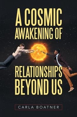 Cover for Carla Boatner · Cosmic Awakening of Relationships Beyond Us (Book) (2021)