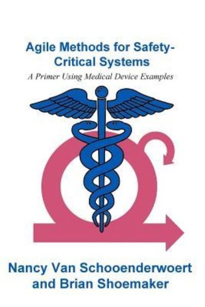 Agile Methods for Safety-Critical Systems - Brian Shoemaker Ph D - 图书 - Createspace Independent Publishing Platf - 9781717543141 - 2018年6月4日