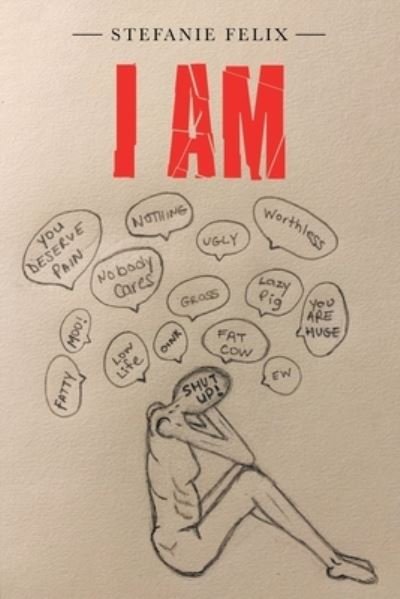 I Am - Stefanie Felix - 图书 - iUniverse - 9781663210142 - 2020年11月10日