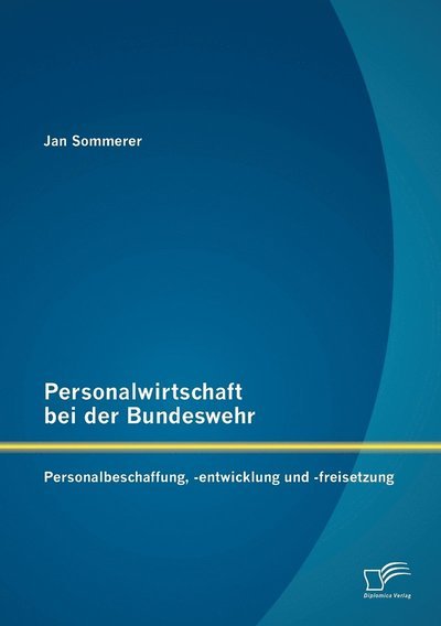 Cover for Jan Sommerer · Personalwirtschaft Bei Der Bundeswehr: Personalbeschaffung, -entwicklung Und -freisetzung (Paperback Book) [German edition] (2012)