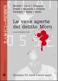 Cover for Salvatore Sechi · Le Vene Aperte Del Delitto Moro: Terrorismo, Pci, Trame E Servizi Segreti (Radici Del Presente) (Italian Edition) (Paperback Book) [Italian edition] (2009)