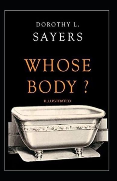Whose Body? Illustrated - Dorothy L Sayers - 图书 -  - 9798564395144 - 2020年11月13日